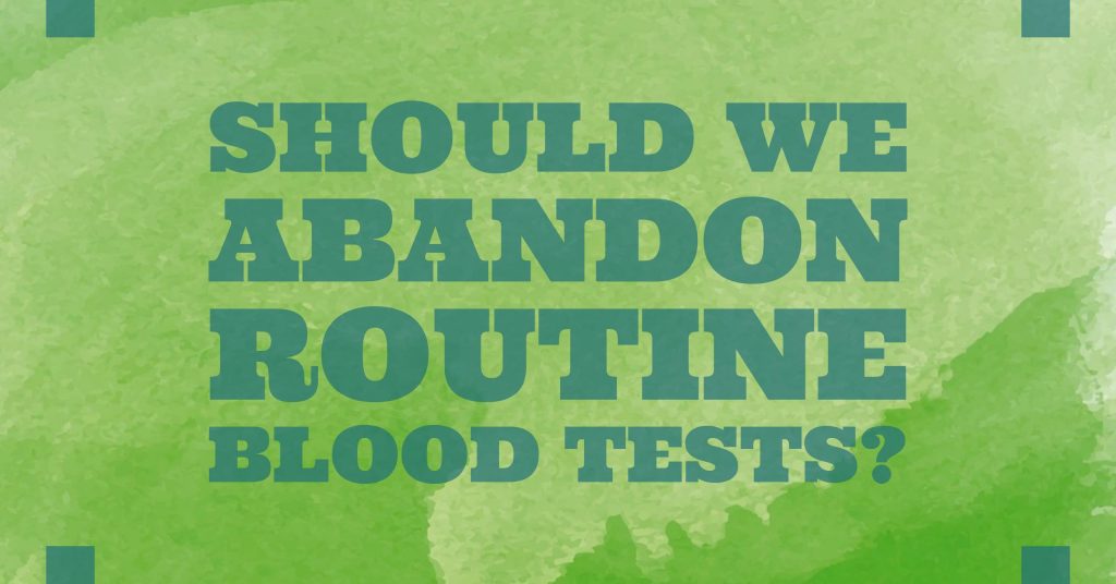 Should we abandon routine blood tests_fb