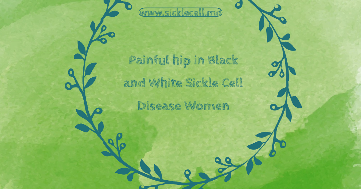 Painful hip in Black and White Sickle Cell Disease Women