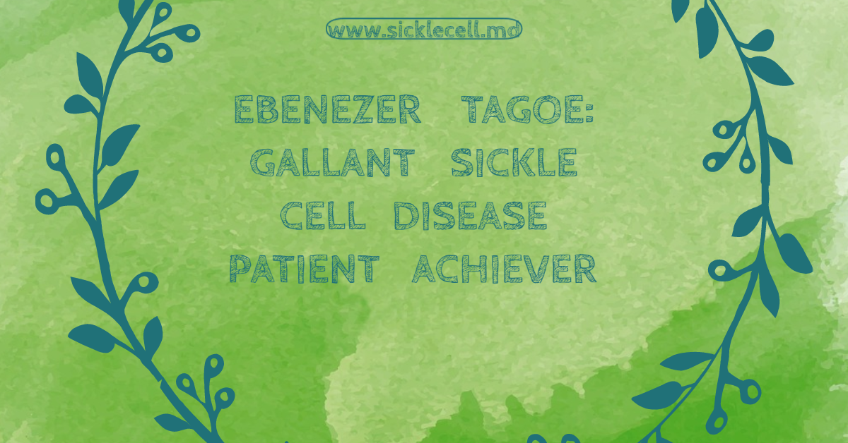 EBENEZER TAGOE: GALLANT SICKLE CELL DISEASE PATIENT ACHIEVER