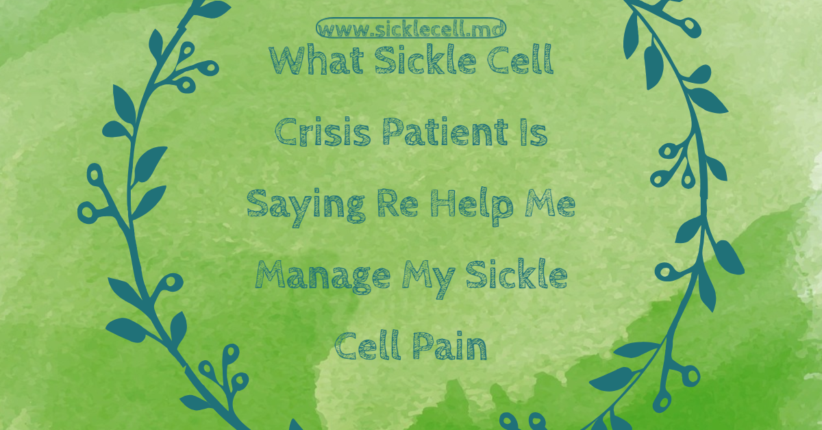 What Sickle Cell Crisis Patient Is Saying Re Help Me Manage My Sickle Cell Pain